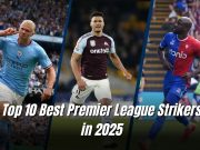 Top 10 Best Premier League Strikers in 2025 Best Premier League Strikers in 2025