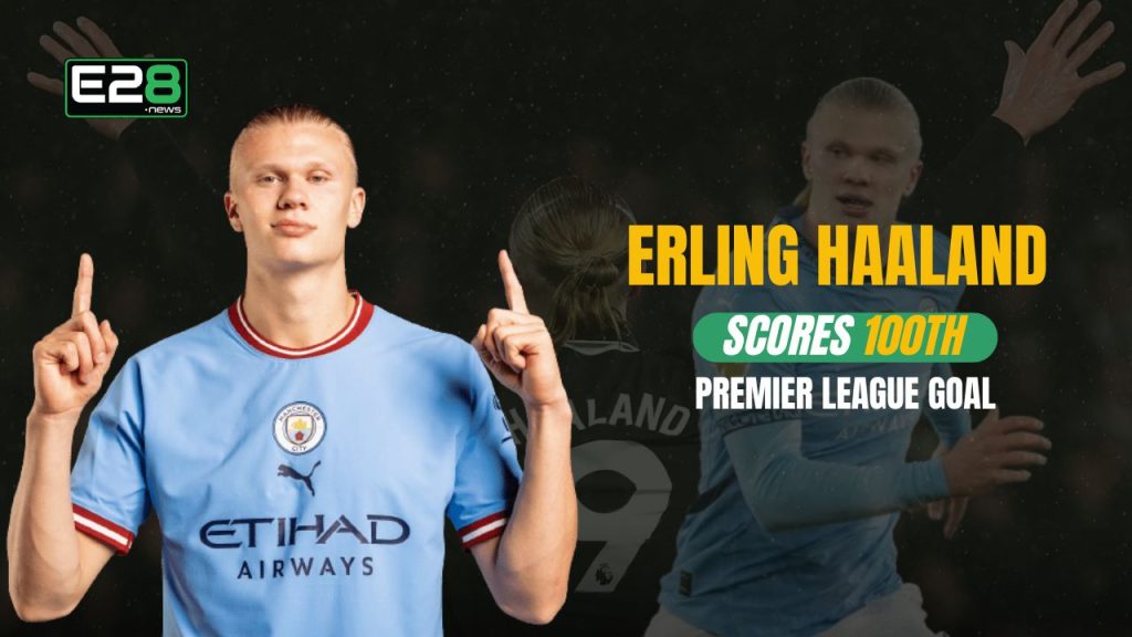 Erling Haaland Scores 100th