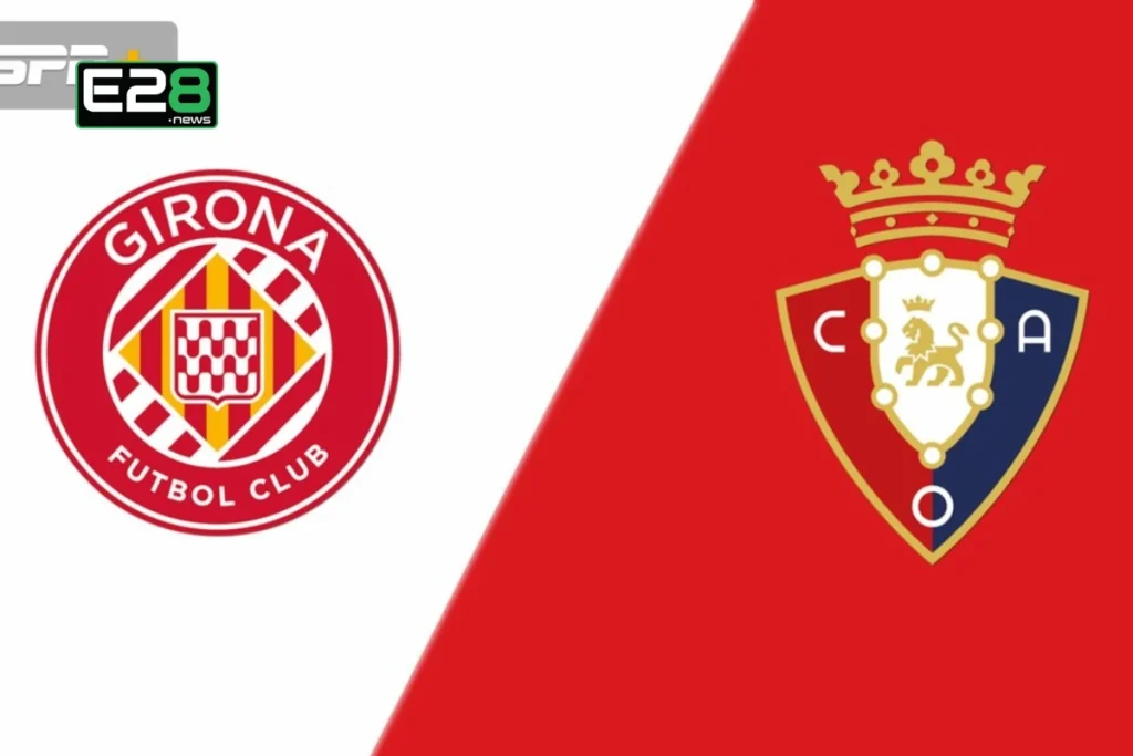 Live La Liga Match: Girona vs Osasuna Updates